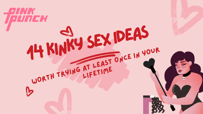 14 Kinky Sex Ideas Worth Trying at Least Once in Your Lifetime