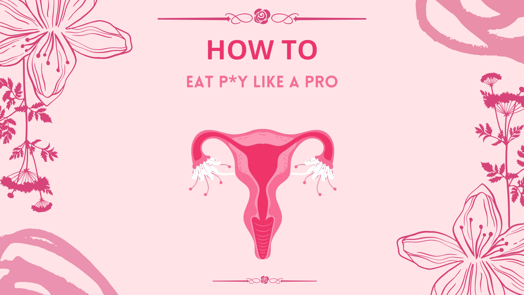 How to Eat Pussy Like a Pro