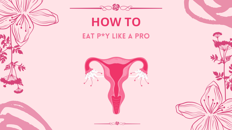How to Eat Pussy Like a Pro